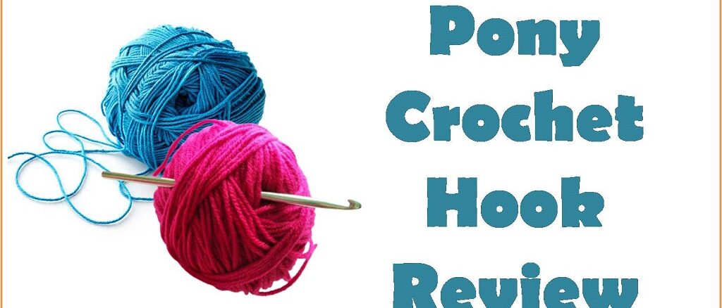 Pony Crochet Hooks Review