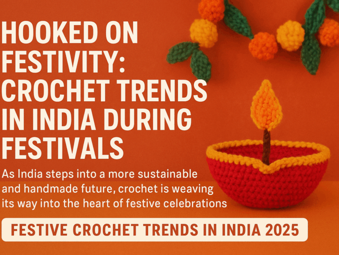 Celebrating Handmade Joy: Crochet in Indian Festivals